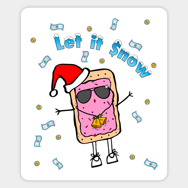 Sweeter than a Pop-Tart Make it rain & Let it snow this Christmas Magnet by originalsusie